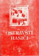 kniha Ostravští hasiči, aneb, Co jste hasiči, co jste dělali, Repronis 2008