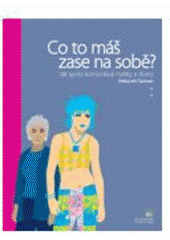 kniha Co to máš zase na sobě? jak spolu komunikují matky a dcery = You're wearing that? : understanding mothers and daughters in conversation, Zoner Press 2006