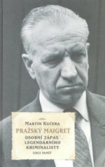 kniha Pražský Maigret osobní zápas legendárního kriminalisty, Academia 2009