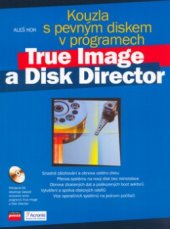 kniha Kouzla s pevným diskem v programech True Image a Disk Director, CPress 2006