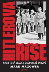 kniha Hitlerova říše nacistická vláda v okupované Evropě, Jota 2009