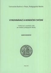 kniha Vyrovnávací a kondiční cvičení učební text a zásobník cviků pro studenty pedagogické fakulty, Univerzita Karlova, Pedagogická fakulta 2011