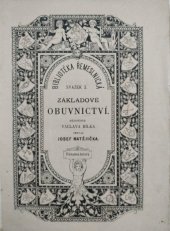 kniha Základové obuvnictví obsahující historii obuvi, pojednání o noze lidské a jeji výkonech ... a názvosloví obuvnické, Nákladem Jednoty průmyslové 1885