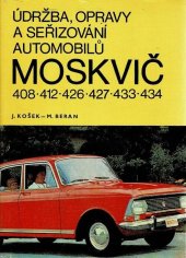 kniha Údržba, opravy a seřizování automobilů Moskvič 408, 412, 426, 427, 433, 434, SNTL 1976
