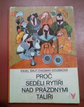 kniha Proč seděli rytíři nad prázdnými talíři, Albatros 1978