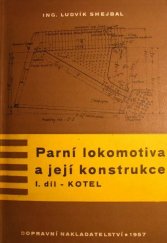kniha Parní lokomotiva a její konstrukce. 1. díl, - Kotel, Dopravní nakladatelství 1957