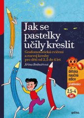 kniha Jak se pastelky učily kreslit Grafomotorická cvičení a rozvoj kresby pro děti od 2,5 do 4 let, Edika 2025