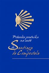 kniha Průvodce poutníka po cestě do Santiaga de Compostela, Slovart 2015