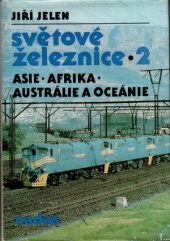 kniha Světové železnice. 2 2, - Asie, Afrika, Austrálie, Oceánie - Asie, Afrika, Austrálie, Oceánie, Nadas 1989