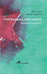 kniha Vyšší humanita, nebo totalita? Rozhovor o politice EU, Academia Bohemica 2017