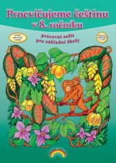 kniha Procvičujeme češtinu v 8. ročníku pracovní sešit pro základní školy, Nakladatelství Nová škola Brno 2022
