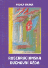 kniha Rosekruciánská duchovní věda rosekruciánská theosofie - anthroposofie, Michael 2006