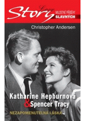 kniha Katharine Hepburnová & Spencer Tracy nezapomenutelná láska : pozoruhodný příběh lásky Katharine Hepburnové a Spencera Tracyho, Albatros 2007