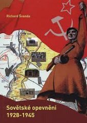 kniha Sovětské opevnění 1928-1945, R. Švanda 2012