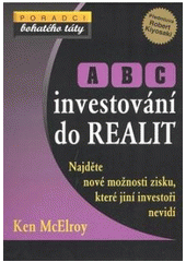 kniha ABC investování do realit najděte nové možnosti zisku, které jiní investoři nevidí, Pragma 2008
