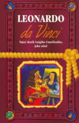 kniha Leonardo da Vinci tajný deník Luigiho Canelloniho, jeho učně, Albatros 2006