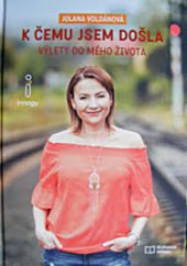 kniha K čemu jsem došla Výlety do mého života, Svojtka & Co. 2017