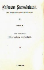 kniha Ženská otázka, její dějinný vývoj a její hospodářská stránka, Tisk. a vyd. druž. Samostanosti 1902