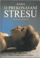 kniha Kniha o překonávání stresu jak se uvolnit a žít pozitivně, Knižní klub 1998