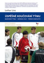 kniha Úspěšné koučování týmu Budování týmu / Definice cílů / Řešení konfliktů, Mladá fronta 2016