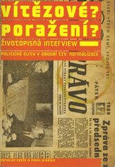 kniha Vítězové? Poražení? Díl 2, - Politické elity v období tzv. normalizace - životopisná interview., Prostor 2005