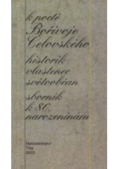 kniha K poctě Bořivoje Čelovského historik, vlastenec, světoobčan : sborník k 80. narozeninám, Tilia 2003