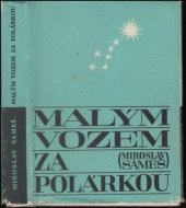 kniha Malým vozem za Polárkou Dobový dokument o cestách na Sever, Severočeské nakladatelství 1969