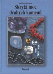 kniha Skrytá moc drahých kamenů a jejich vliv na naše duševní a fyzické zdraví, Granit 2003