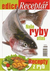 kniha Naše ryby atlas ; Recepty z ryb, Reader’s Digest 2012
