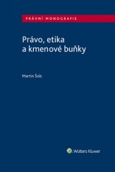 kniha Právo, etika a kmenové buňky, Wolters Kluwer 2018