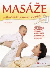 kniha Masáže nastávajících maminek a miminek, CPress 2009