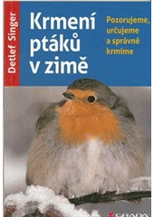 kniha Krmení ptáků v zimě pozorujeme, určujeme a správně krmíme, Grada 2013