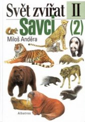 kniha Svět zvířat II. - Savci 2. - Šelmy, luskouni, hrabáči, hlodavci, Albatros 1999