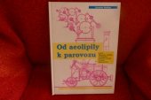 kniha Od aeolipily k parovozu, aneb, Historie vzniku stabilního parního stroje a parní lokomotivy, České dráhy, Provozní ředitelství Olomouc 1995