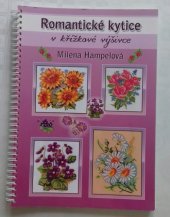 kniha Romantické kytice v křížkové výšivce, Milena Hampelová 2011