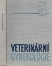 kniha Veterinární gynekologie Vysokošk. učebnice pro vys. školy zeměd.-vet. fak., SZN 1963