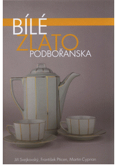 kniha Bílé zlato Podbořanska, Město Podbořany 2021
