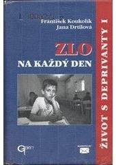 kniha Život s deprivanty I, - Zlo na každý den - Zlo na každý den, Galén 2001