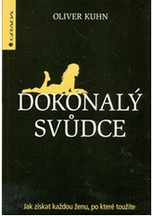 kniha Dokonalý svůdce jak získat každou ženu, po které toužíte, Grada 2013