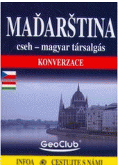 kniha Maďarština česko-maďarská konverzace : cseh-magyar társalgás : konverzace, INFOA 2003