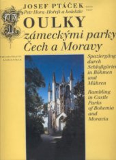 kniha Toulky zámeckými parky Čech a Moravy = Spaziergänge durch Schloßgärten in Böhmen und Mähren = Rambling in castle parks of Bohemia and Moravia, Knihcentrum 1997