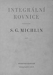 kniha Integrální rovnice a jejich použití při některých problémech mechaniky, matematické fysiky a techniky, Přírodovědecké vydavatelství 1952