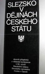 kniha Slezsko v dějinách českého státu sborník příspěvků z vědecké konference, pořádané pod záštitou prezidenta České republiky Václava Havla u příležitosti 50. výročí Slezského ústavu SZM v Opavě [pořádané 10.-11. listopadu 1998 v Opavě, Tilia 1998