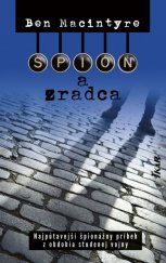 kniha Špión a zradca Najpútavejší špionážny príbeh z obdobia studenej vojny, Ikar 2021