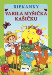 kniha Varila myšička kašičku Riekanky, Matys 2013