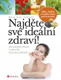 kniha Najděte své ideální zdraví! Jak spokojeně, šťastně a zdravě žít do 90 let či ještě déle, CPress 2014