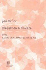 kniha Nejistota a důvěra, aneb, K čemu je modernitě dobrá tradice, Sociologické nakladatelství (SLON) 2009