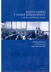 kniha Dějiny umění v české společnosti: otázky, problémy, výzvy příspěvky přednesené na Prvním sjezdu českých historiků umění : [září 2003 v Praze], Argo 2004