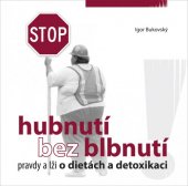 kniha Hubnutí bez blbnutí pravdy a lži o dietách a detoxikaci, AKV - Ambulancia klinickej výživy 2009