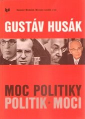 kniha Gustáv Husák Moc politiky politik moci, Veda 2013
